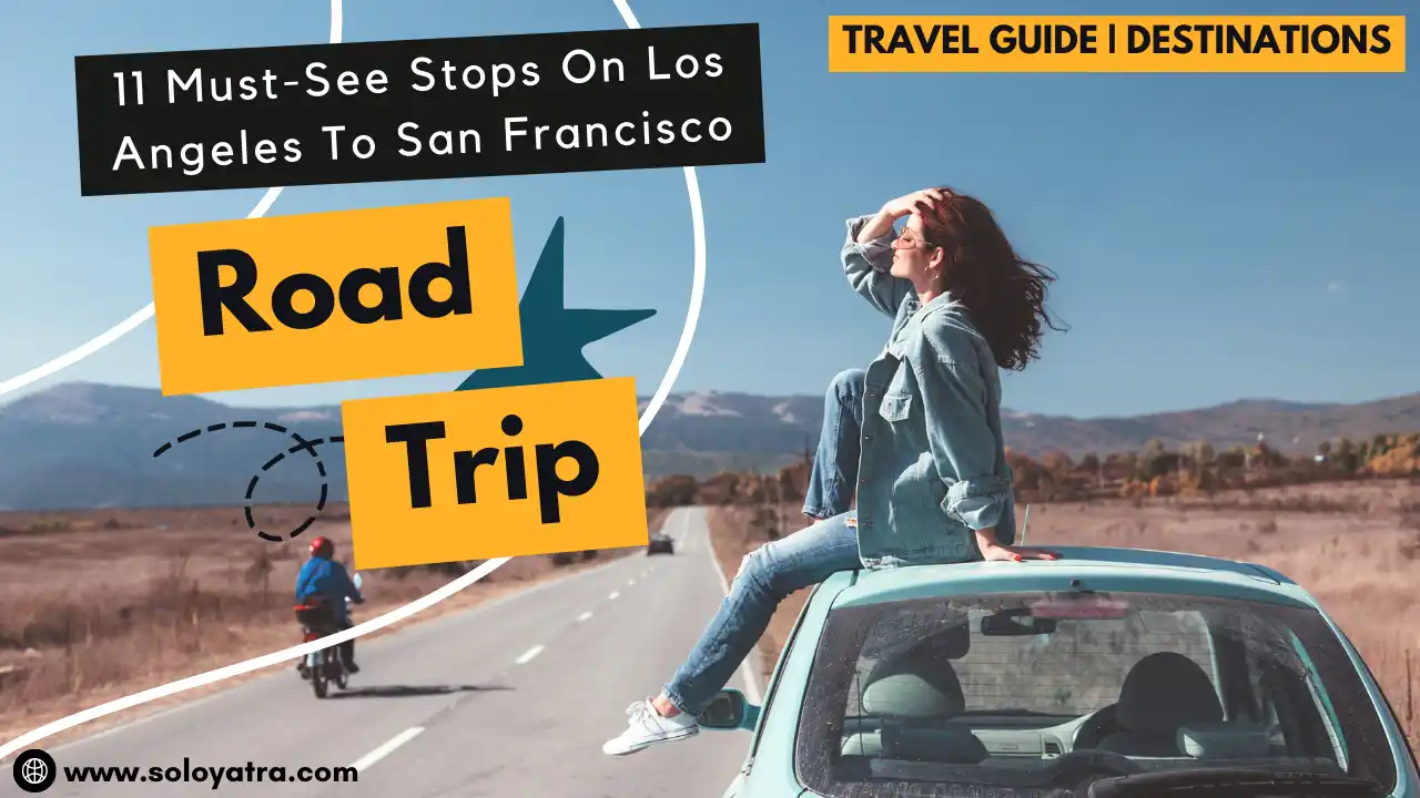 11 Must-See Stops On Los Angeles To San Francisco Road Trip