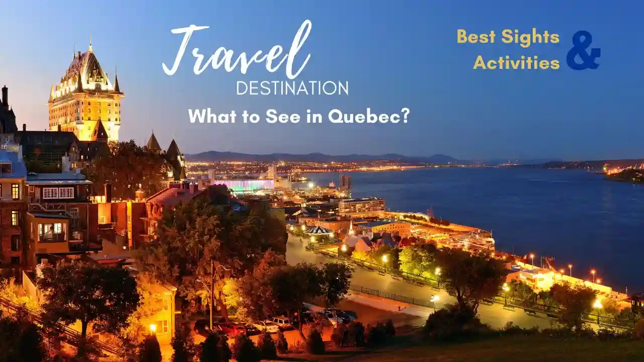 What to See in Quebec: Unveiling the Best Sights & Activities (2024)